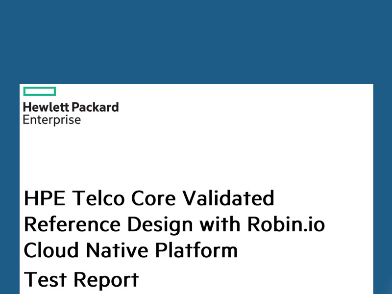 HPE Telco Core Validated Reference Design with Robin Cloud-Native Platform: Test Report (AMD)