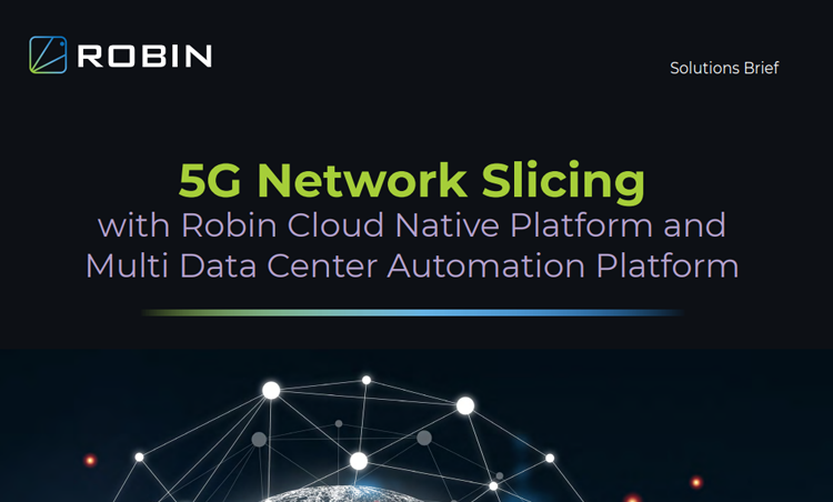 5G Network Slicing with Robin Cloud Native Platform