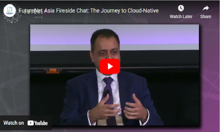 FutureNet Asia Fireside Chat: The Journey to Cloud-Native